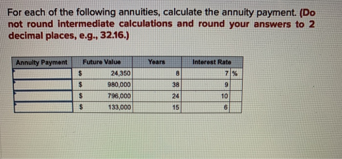 Solved For Each Of The Following Annuities, Calculate The | Chegg.com