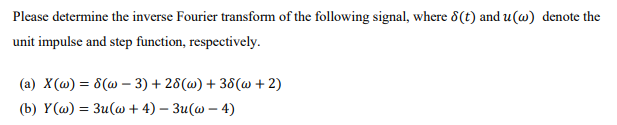 Solved Please determine the inverse Fourier transform of the | Chegg.com