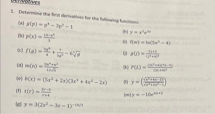 1. Determine the first derivatives for the following functions: (a) \( g(p)=\mathrm{p}^{4}-3 \mathrm{p}^{3}-1 \) (b) \( p(x)=