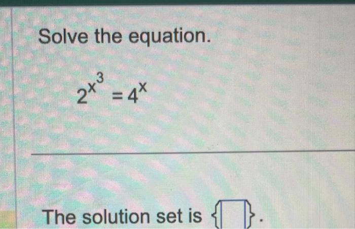 solved-solve-the-equation-2x3-4x-the-solution-set-is-chegg