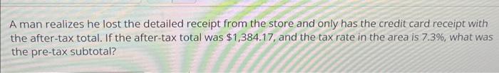 Solved A man realizes he lost the detailed receipt from the | Chegg.com