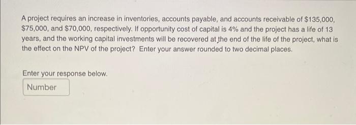 Solved A project requires an increase in inventories, | Chegg.com