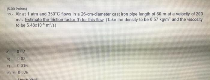 Solved (5.00 Points) 19. Air at 1 atm and 350°C flows in a | Chegg.com