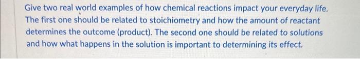 Solved Give two real world examples of how chemical | Chegg.com