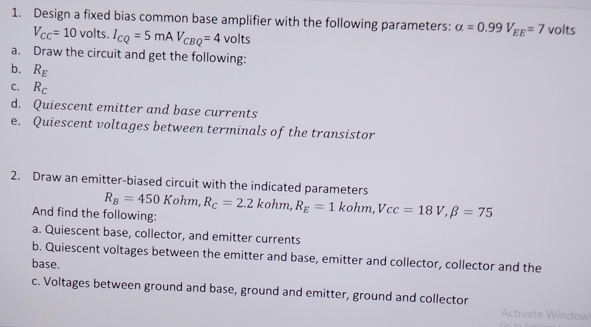 Solved = = 1. Design a fixed bias common base amplifier with | Chegg.com