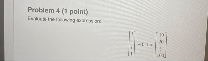 Solved Problem 4 (1 point) Evaluate the following | Chegg.com