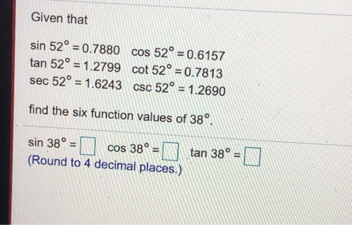 Solved Given that sin 52° = 0.7880 cos 52° = 0.6157 tan 52° | Chegg.com