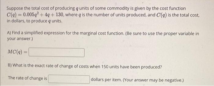 Solved Suppose the total cost of producing q units of some | Chegg.com