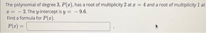 Solved The polynomial of degree 3,P(x), has a root of | Chegg.com