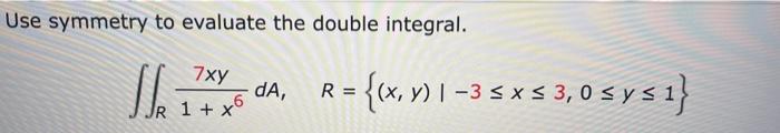 Solved Use symmetry to evaluate the double integral. | Chegg.com