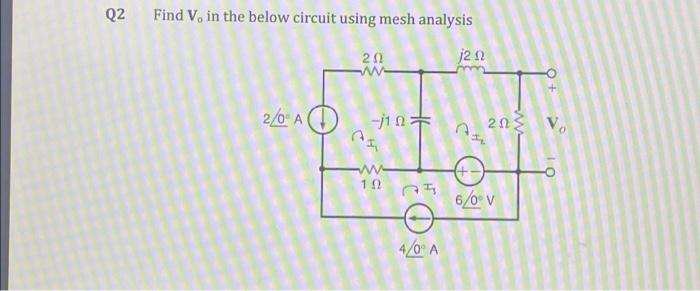 Solved Q2 Find V, in the below circuit using mesh analysis 2 | Chegg.com