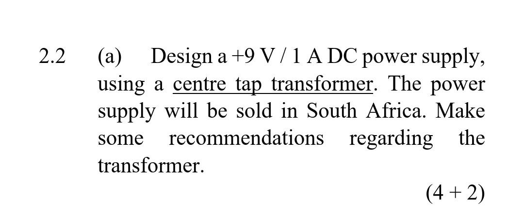 Solved (a) Design a +9 V/1 A DC power supply, using a centre | Chegg.com