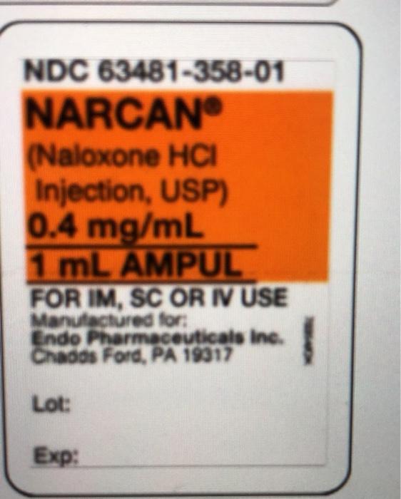 NDC 63481-358-01 NARCAN (Naloxone HCI Injection, USP) 0.4 mg/ml 1 mL AMPUL FOR IM, SC OR IV USE Manufactured for Endo Pharmac