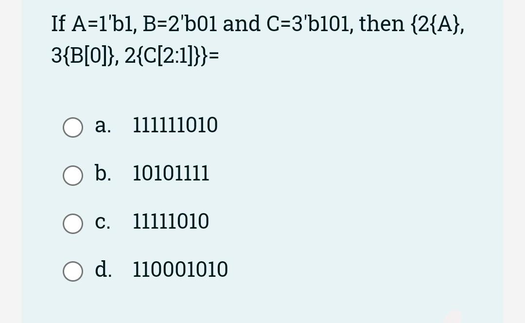 Solved If A=1'b1, B=2'b01 and C=3'b101, then {2{A}, 3{B[0]}, | Chegg.com