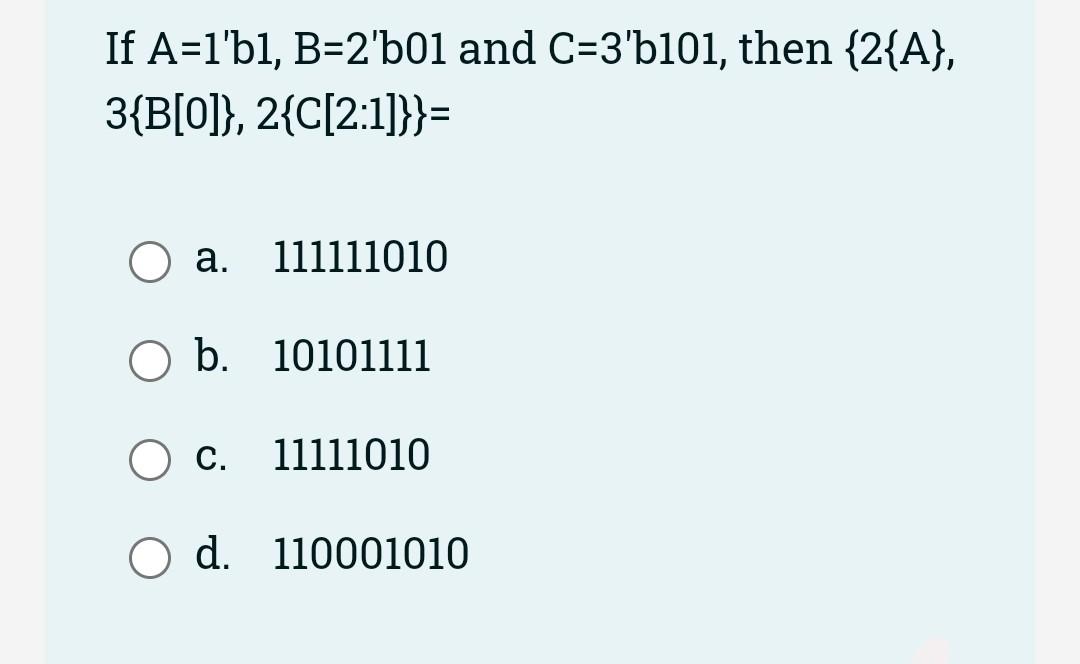 Solved If A=1'b1, B=2'b01 And C=3'b101, Then {2{A}, 3{B[0]}, | Chegg.com