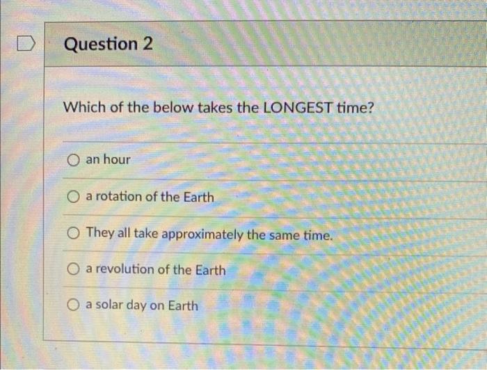 Solved Which of the below takes the LONGEST time? an hour a | Chegg.com