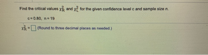Solved Find the critical values and for the given confidence | Chegg.com