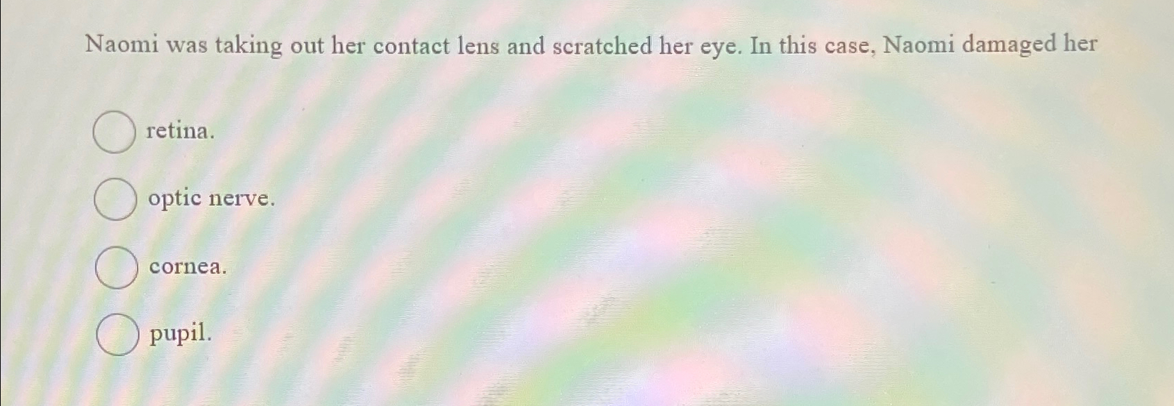 Solved Naomi was taking out her contact lens and scratched