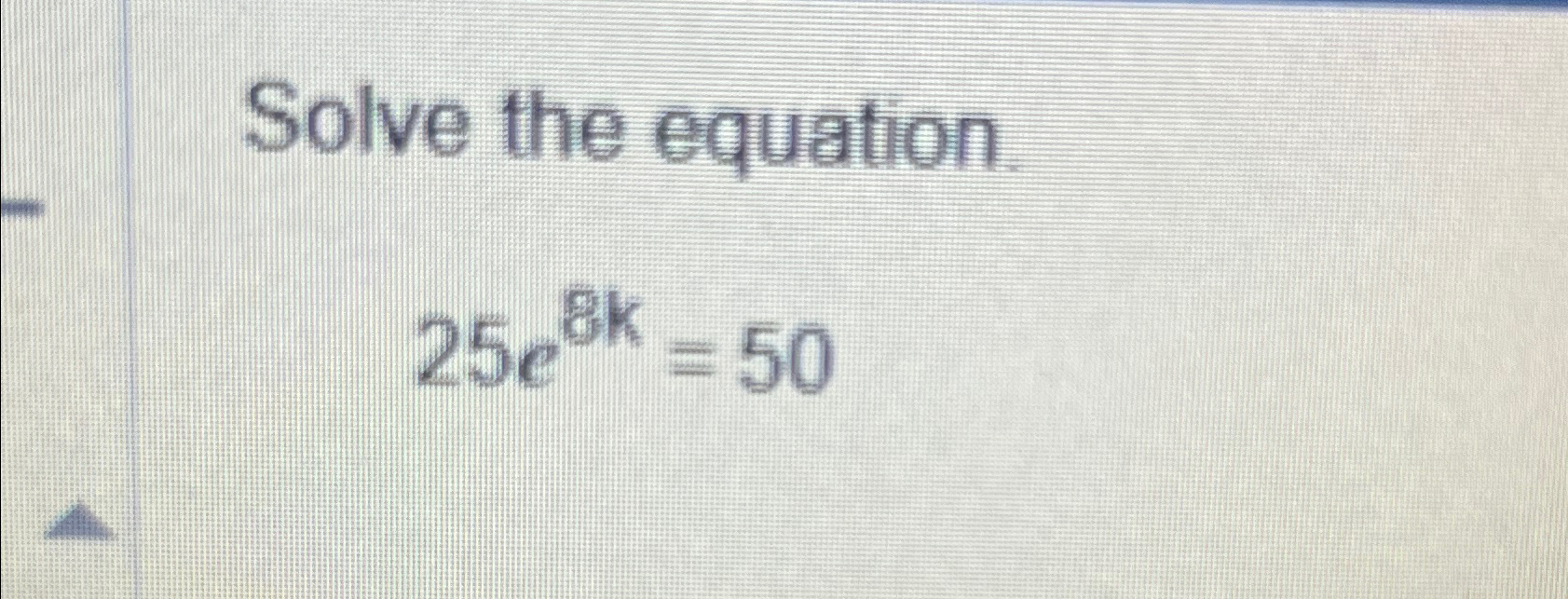 solved-solve-the-equation-25e8k-50-chegg