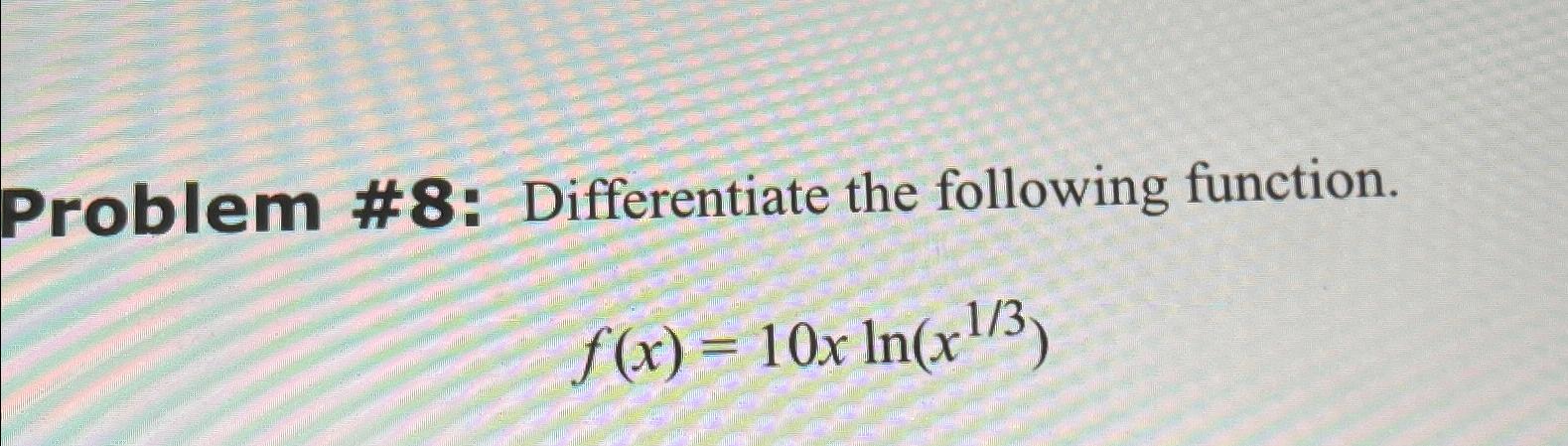 Solved Problem #8: Differentiate The Following | Chegg.com