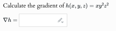 Solved Calculate the gradient of h(x,y,z)=xy2z2gradh= | Chegg.com