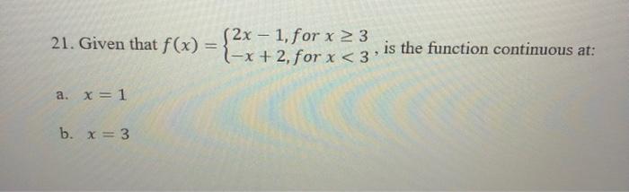 Solved 21. Given that f(x)={2x−1, for x≥3−x+2, for x