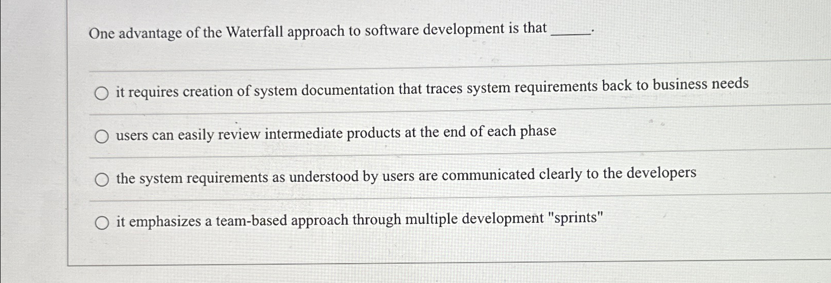 Solved One advantage of the Waterfall approach to software | Chegg.com
