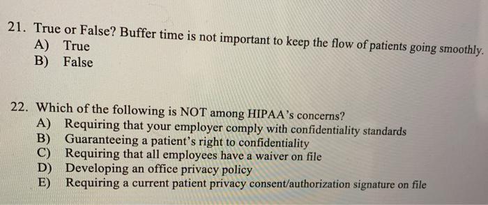 21. True or False? Buffer time is not important to keep the flow of patients going smoothly. A) True B) False 22. Which of th