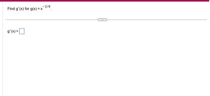 Solved Find g′(x) for g(x)=x−2/9 g′(x)= | Chegg.com