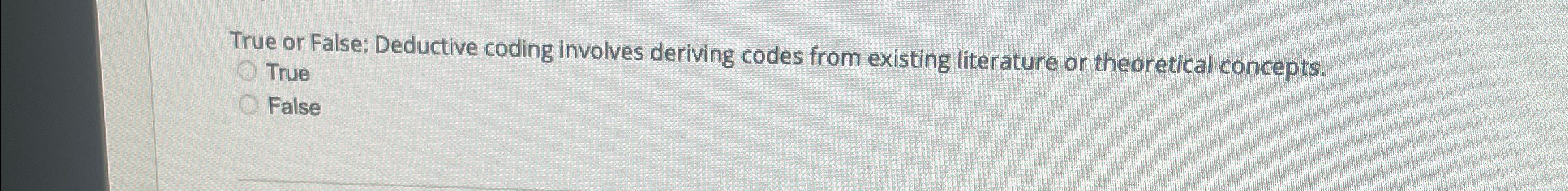 Solved True or False: Deductive coding involves deriving | Chegg.com