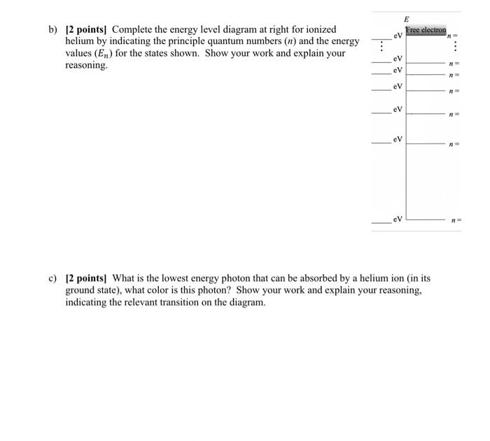 Solved b) [2 points] Complete the energy level diagram at | Chegg.com
