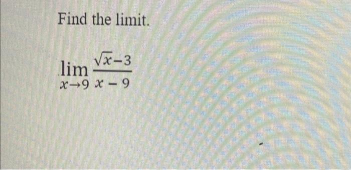 Solved Find The Limit Limx→9x−9x−3