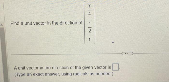 Solved Find a unit vector in the direction of ⎣⎡47211⎦⎤ A | Chegg.com