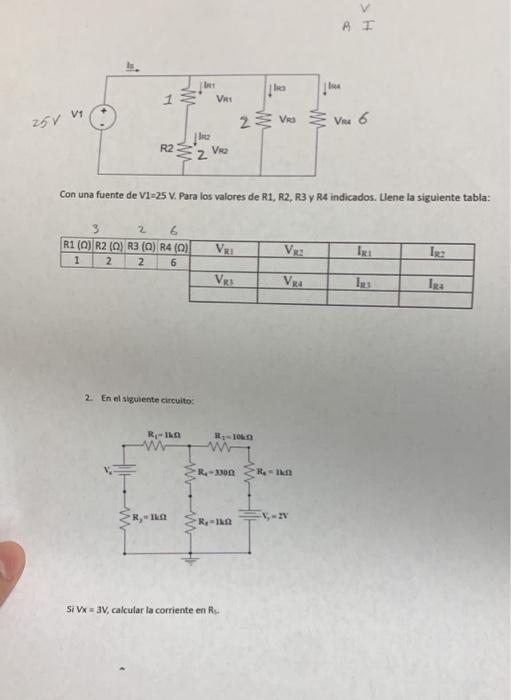 Con una fuente de V1=25 V. Para los valores de R1, R2, R3 y R4 indicados. Ulene la siguiente tabla: 2. En el siguiente circui