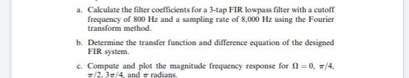 Solved a. Calculate the filter coefficients for a 3-tap FIR | Chegg.com