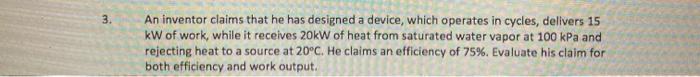 Solved 3 An inventor claims that he has designed a device, | Chegg.com