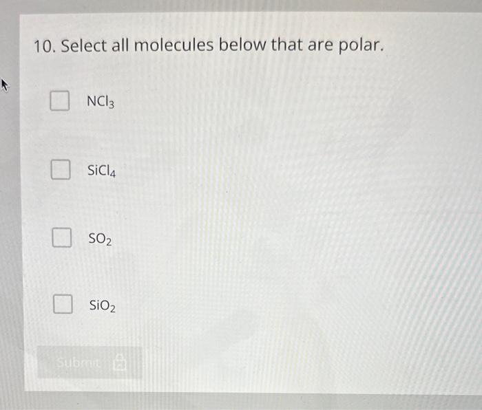 Solved 10. Select all molecules below that are polar. NCl3 | Chegg.com