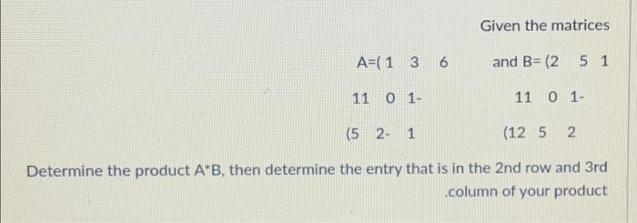 Solved Determine The Product A∗B, Then Determine The Entry | Chegg.com