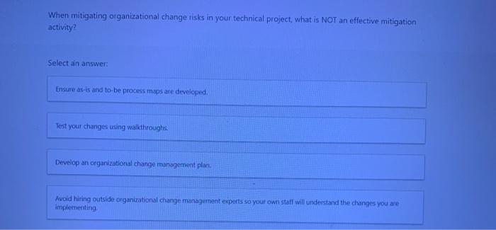 Solved When mitigating organizational change risks in your | Chegg.com
