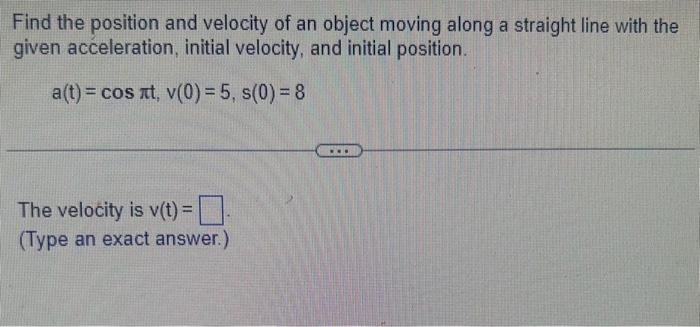 Solved Find the position and velocity of an object moving | Chegg.com