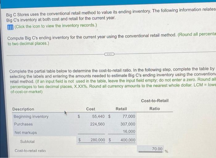 Solved Big C Stores uses the conventional retail method to | Chegg.com