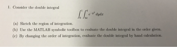 Solved 1 Consider The Double Integral E Y Dyda A Sketc