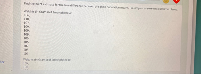 Solved Find The Point Estimate For The True Difference | Chegg.com