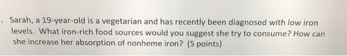 Sarah, a 19-year-old is a vegetarian and has recently been diagnosed with low iron levels. What iron-rich food sources would