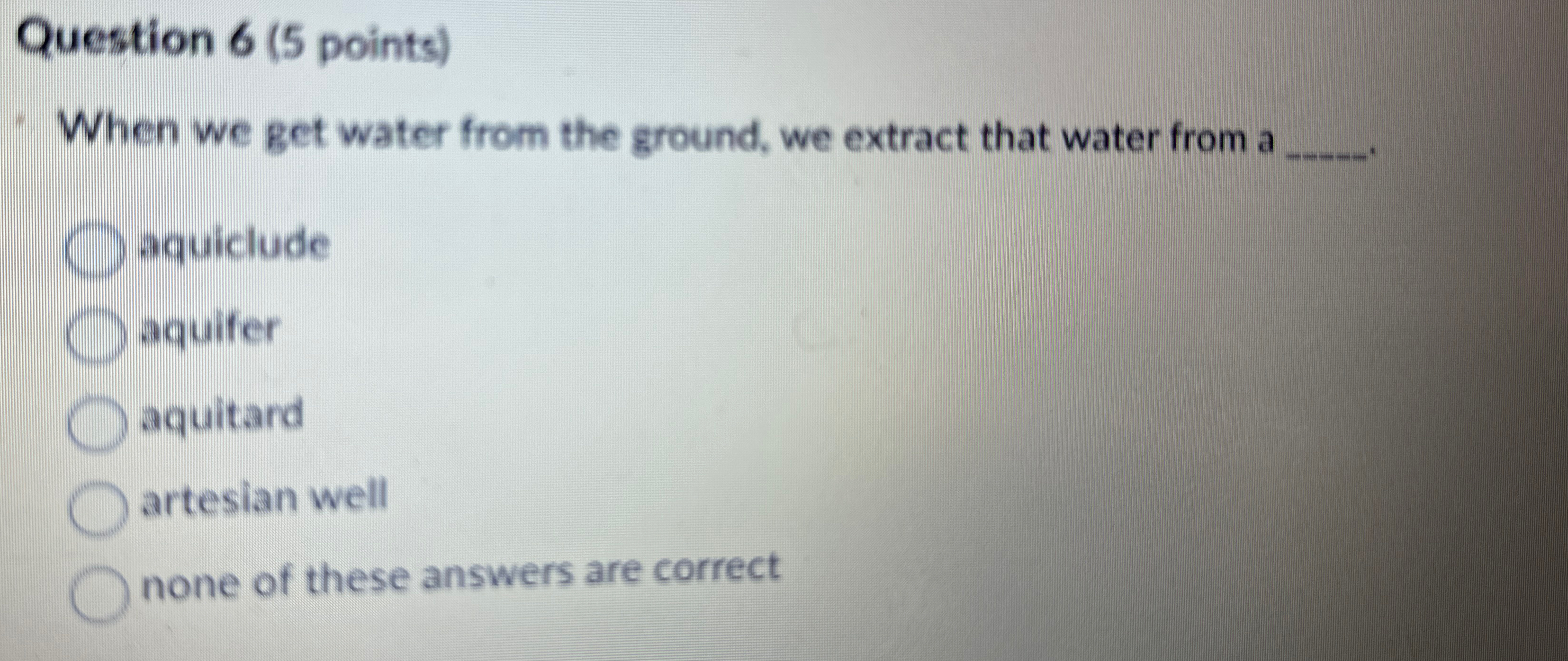 Solved Question 6 ( 5 ﻿points)When we get water from the | Chegg.com