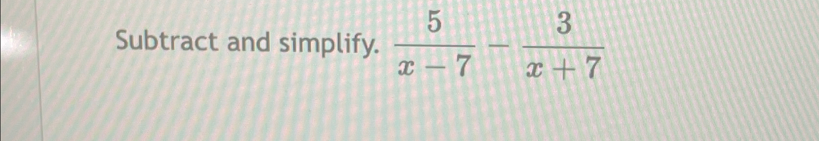 solved-subtract-and-simplify-5x-7-3x-7-chegg