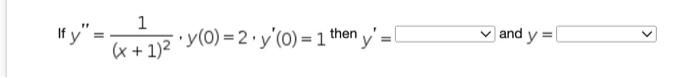 If \( y^{\prime \prime}=\frac{1}{(x+1)^{2}} \cdot y(0)=2 \cdot y^{\prime}(0)=1 \) then \( y^{\prime}=\quad \) and \( y= \)