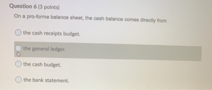 Solved Question 6 3 Points On A Pro forma Balance Sheet Chegg