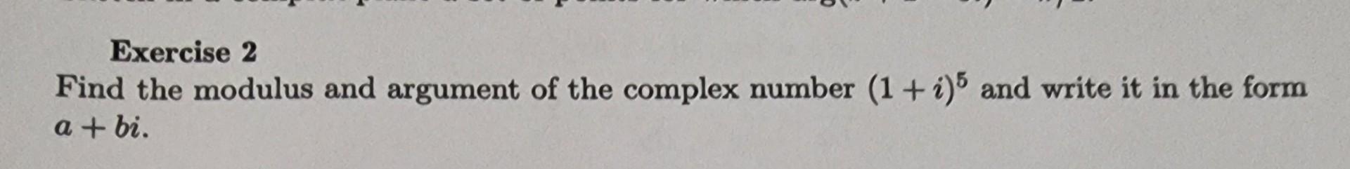 Solved Exercise 2 Find the modulus and argument of the | Chegg.com