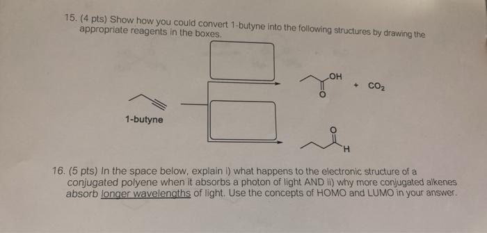 Solved Show How To Convert 1 Butyne To The Following Product Br